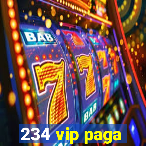 234 vip paga